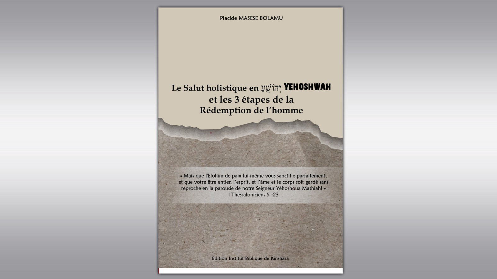 LE GRAND SALUT : Le Salut holistique en יְהוֹשֻׁעַ YEHOSHWAH et les 3 étapes de la Rédemption de l’homme Tome 5