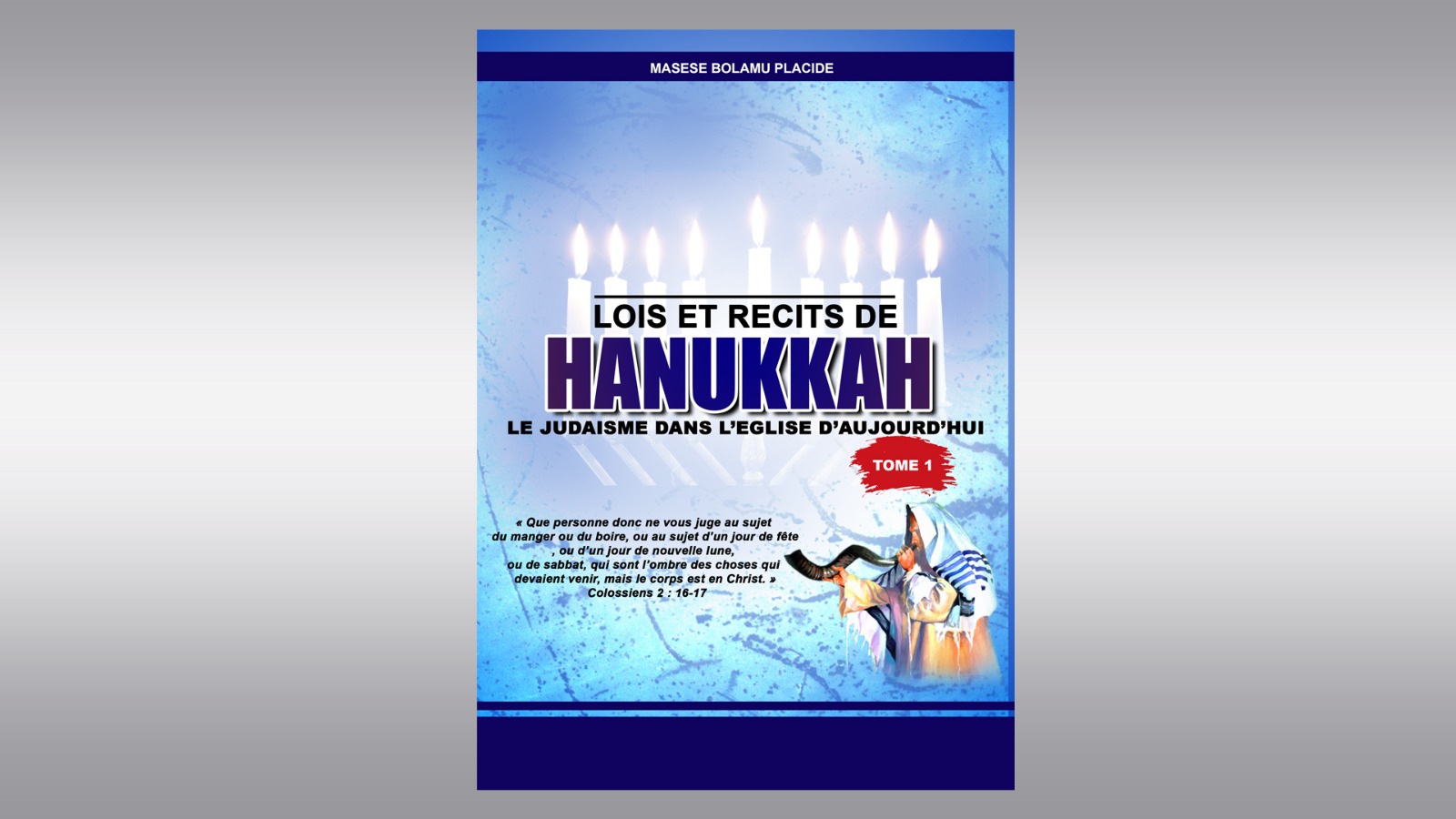 LOIS ET RECITS DE HANUKKAH : Le Judaïsme dans l’Église d’aujourd’hui Tome 1